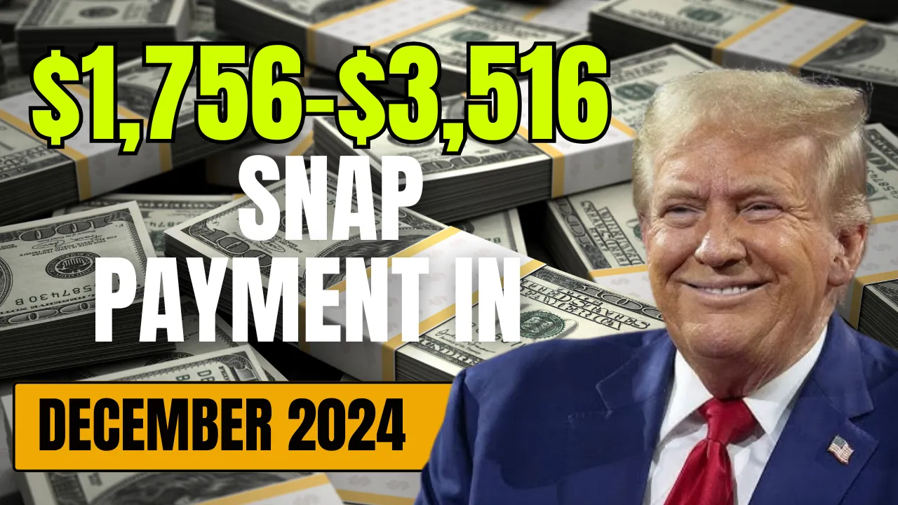 $1,756-$3,516 SNAP Payment In December 2024