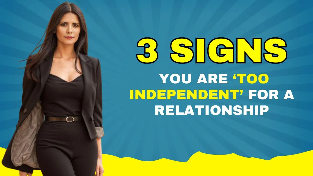 3 Signs You Are ‘Too Independent’ For A Relationship