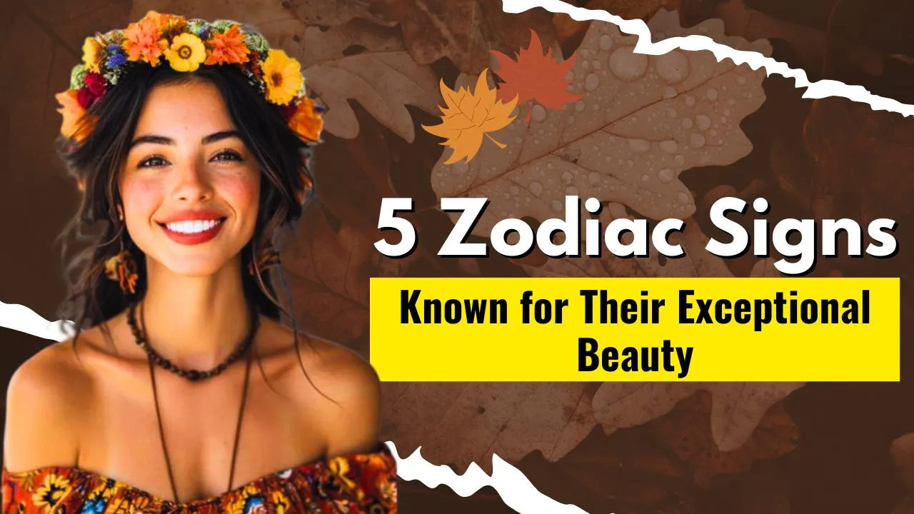 5 Zodiac Signs Known for Their Exceptional Beauty