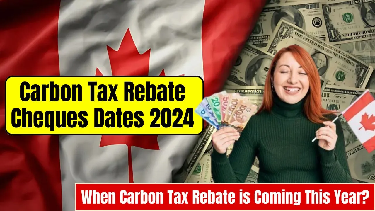 Carbon Tax Rebate Cheques Dates 2024